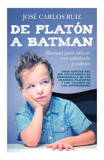 De Platón a Batman: Manual para educar con sabiduría y valores (edición de bolsillo)